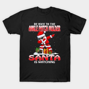 Be Nice To The Ankle Patch Molder Santa is Watching T-Shirt